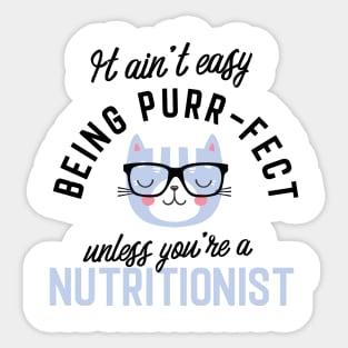 Nutritionist Cat Gifts for Cat Lovers - It ain't easy being Purr Fect Sticker